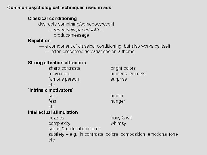 Common psychological techniques used in ads: Classical conditioning desirable something/somebody/event – repeatedly paired with