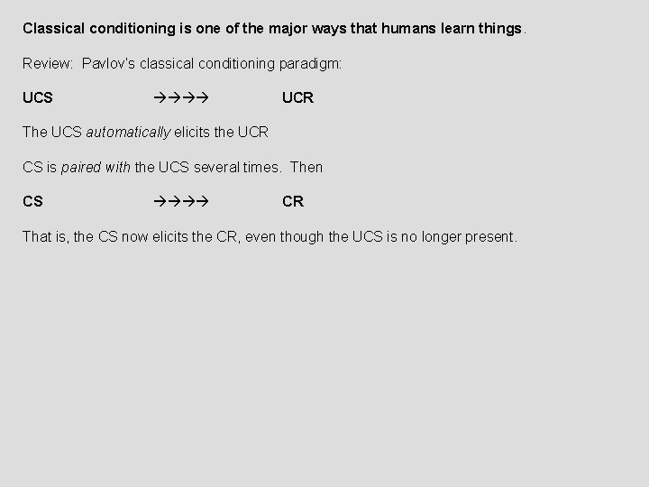 Classical conditioning is one of the major ways that humans learn things. Review: Pavlov’s