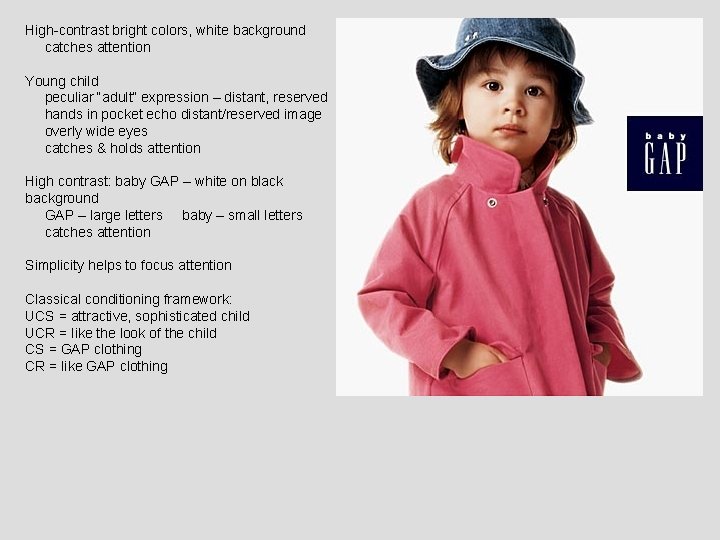 High-contrast bright colors, white background catches attention Young child peculiar “adult” expression – distant,