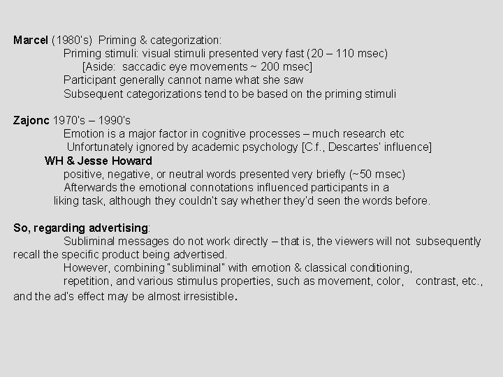 Marcel (1980’s) Priming & categorization: Priming stimuli: visual stimuli presented very fast (20 –