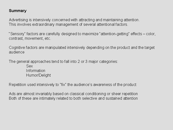 Summary Advertising is intensively concerned with attracting and maintaining attention. This involves extraordinary management