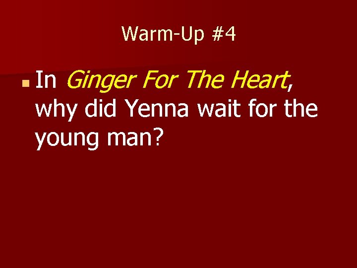 Warm-Up #4 n In Ginger For The Heart, why did Yenna wait for the