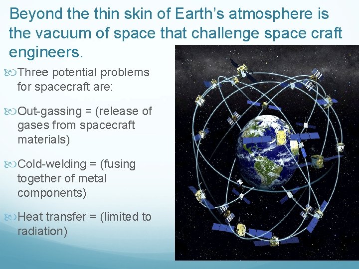 Beyond the thin skin of Earth’s atmosphere is the vacuum of space that challenge