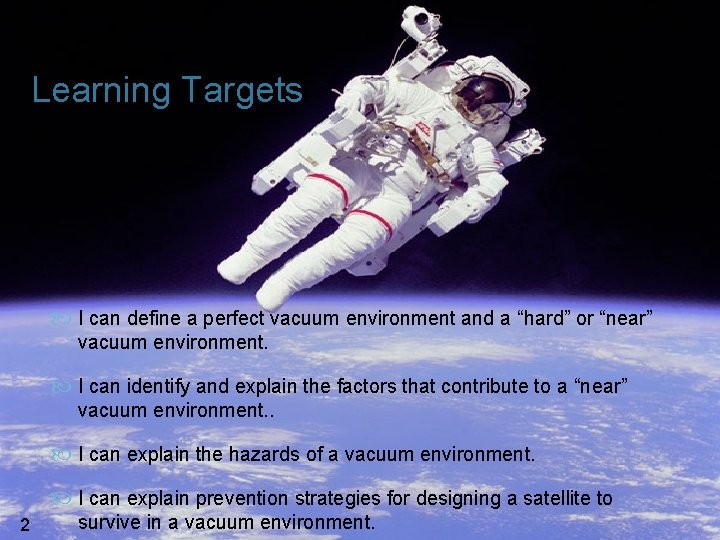 Learning Targets I can define a perfect vacuum environment and a “hard” or “near”