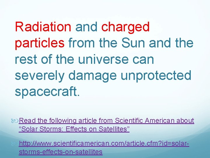 Radiation and charged particles from the Sun and the rest of the universe can