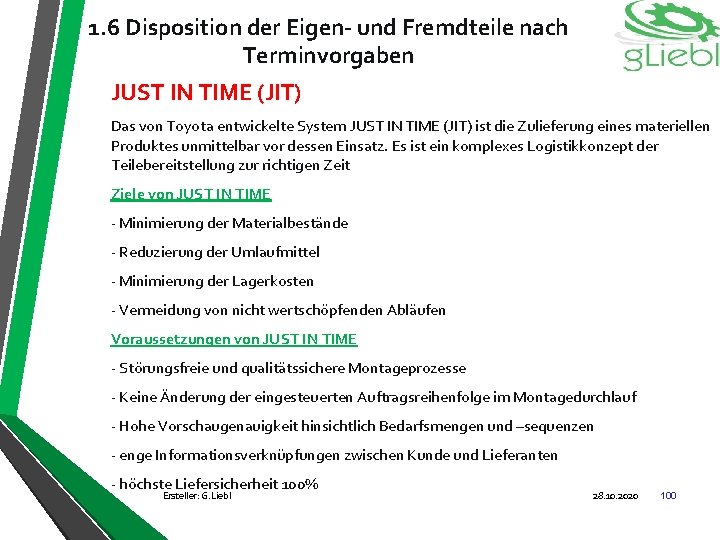 1. 6 Disposition der Eigen- und Fremdteile nach Terminvorgaben JUST IN TIME (JIT) Das