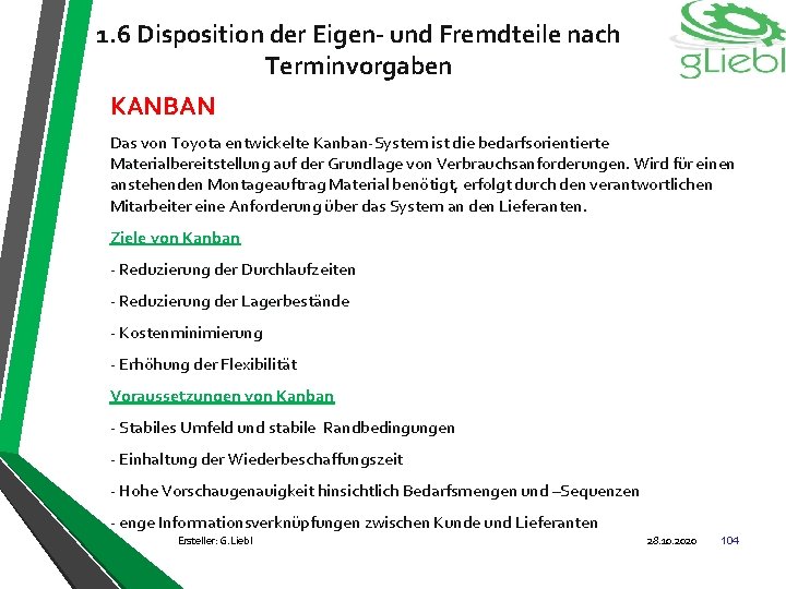 1. 6 Disposition der Eigen- und Fremdteile nach Terminvorgaben KANBAN Das von Toyota entwickelte