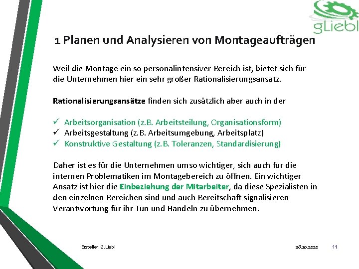 1 Planen und Analysieren von Montageaufträgen Weil die Montage ein so personalintensiver Bereich ist,