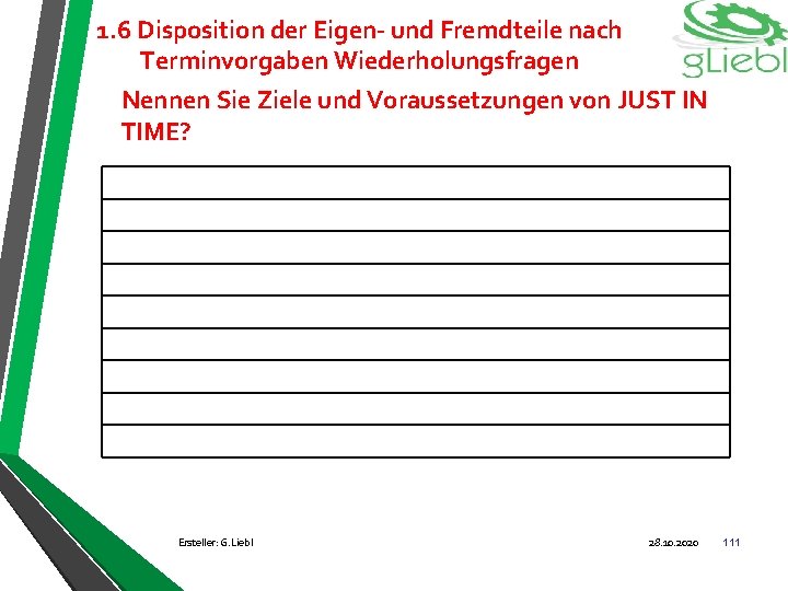 1. 6 Disposition der Eigen- und Fremdteile nach Terminvorgaben Wiederholungsfragen Nennen Sie Ziele und