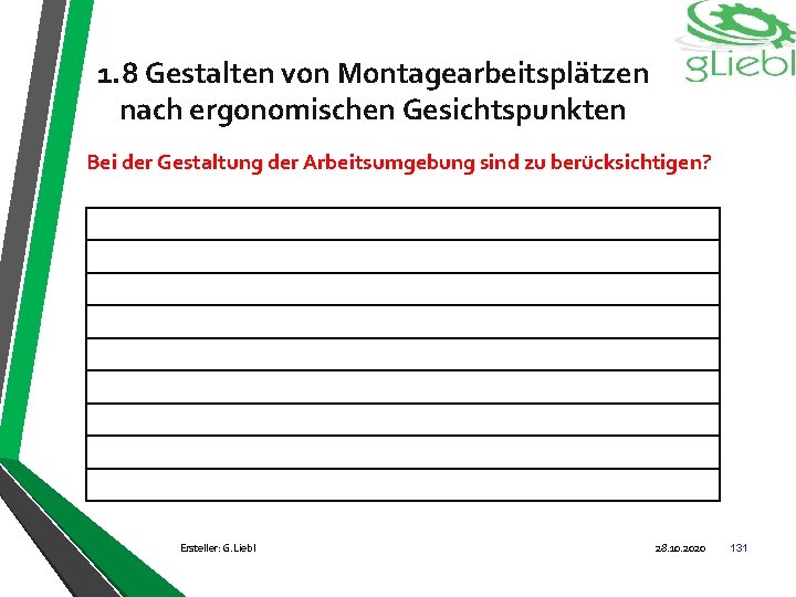 1. 8 Gestalten von Montagearbeitsplätzen nach ergonomischen Gesichtspunkten Bei der Gestaltung der Arbeitsumgebung sind