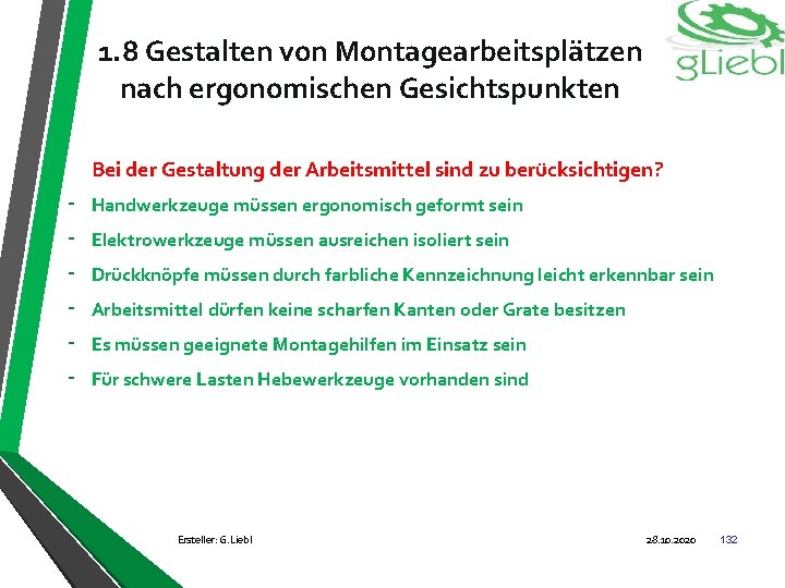 1. 8 Gestalten von Montagearbeitsplätzen nach ergonomischen Gesichtspunkten Bei der Gestaltung der Arbeitsmittel sind