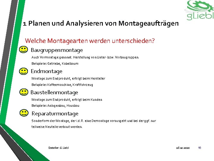 1 Planen und Analysieren von Montageaufträgen Welche Montagearten werden unterschieden? Baugruppenmontage Auch Vormontage genannt.