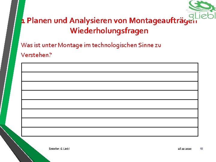 1 Planen und Analysieren von Montageaufträgen Wiederholungsfragen Was ist unter Montage im technologischen Sinne