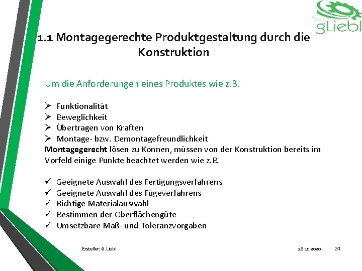 1. 1 Montagegerechte Produktgestaltung durch die Konstruktion Um die Anforderungen eines Produktes wie z.