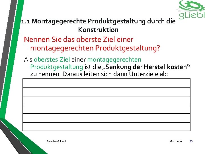 1. 1 Montagegerechte Produktgestaltung durch die Konstruktion Nennen Sie das oberste Ziel einer montagegerechten