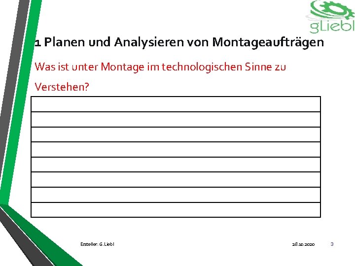 1 Planen und Analysieren von Montageaufträgen Was ist unter Montage im technologischen Sinne zu