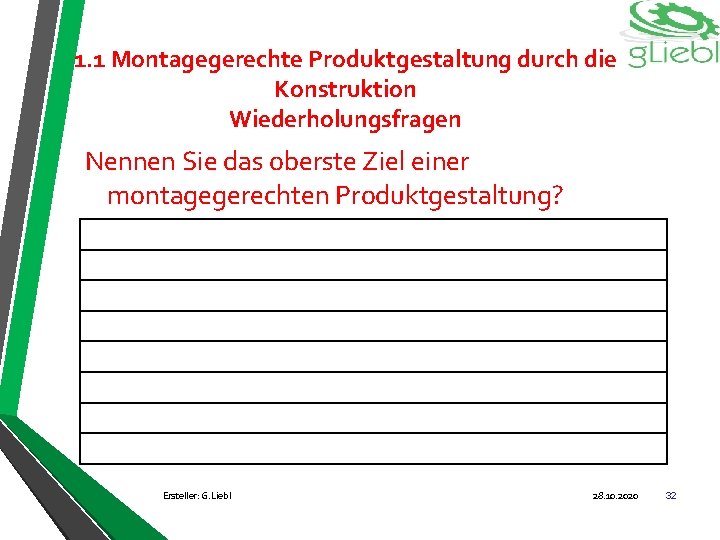 1. 1 Montagegerechte Produktgestaltung durch die Konstruktion Wiederholungsfragen Nennen Sie das oberste Ziel einer
