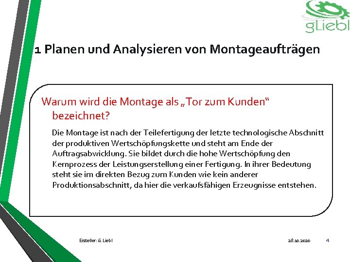 1 Planen und Analysieren von Montageaufträgen Warum wird die Montage als „Tor zum Kunden“