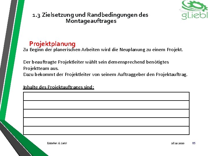 1. 3 Zielsetzung und Randbedingungen des Montageauftrages Projektplanung Zu Beginn der planerischen Arbeiten wird