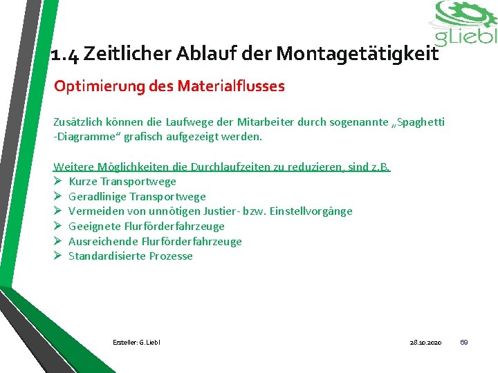 1. 4 Zeitlicher Ablauf der Montagetätigkeit Optimierung des Materialflusses Zusätzlich können die Laufwege der