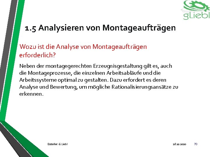 1. 5 Analysieren von Montageaufträgen Wozu ist die Analyse von Montageaufträgen erforderlich? Neben der