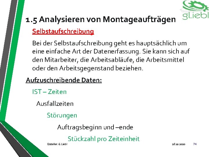 1. 5 Analysieren von Montageaufträgen Selbstaufschreibung Bei der Selbstaufschreibung geht es hauptsächlich um eine
