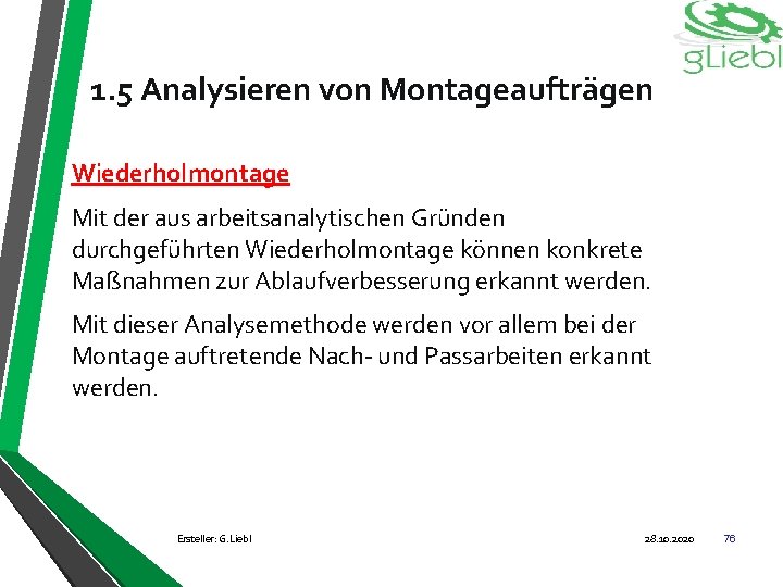 1. 5 Analysieren von Montageaufträgen Wiederholmontage Mit der aus arbeitsanalytischen Gründen durchgeführten Wiederholmontage können
