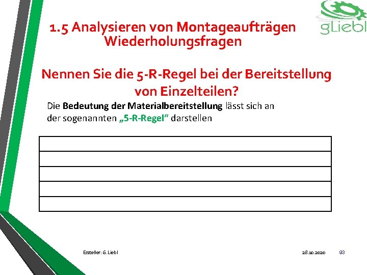 1. 5 Analysieren von Montageaufträgen Wiederholungsfragen Nennen Sie die 5 -R-Regel bei der Bereitstellung