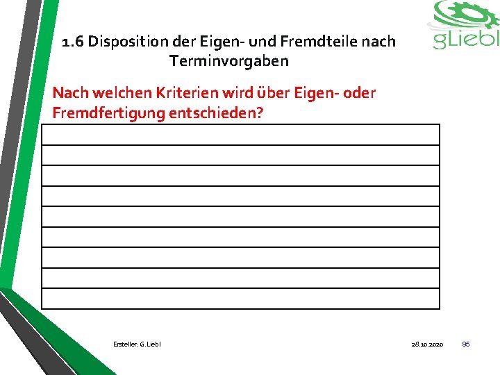 1. 6 Disposition der Eigen- und Fremdteile nach Terminvorgaben Nach welchen Kriterien wird über