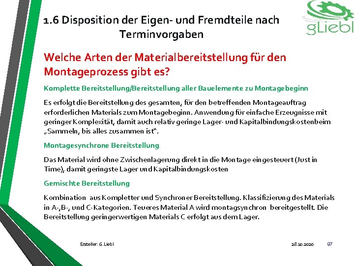 1. 6 Disposition der Eigen- und Fremdteile nach Terminvorgaben Welche Arten der Materialbereitstellung für