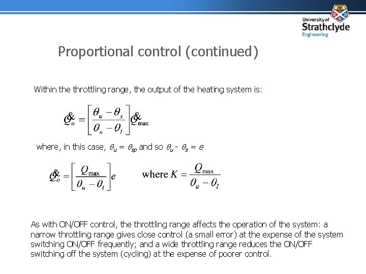 Proportional control (continued) Within the throttling range, the output of the heating system is: