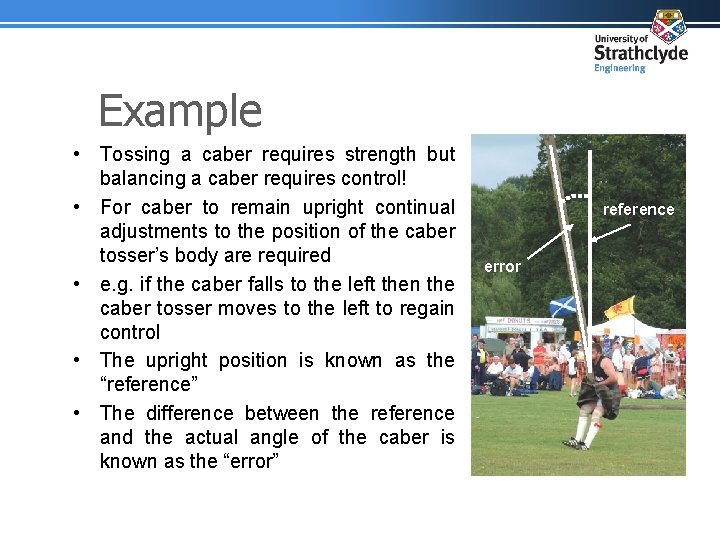 Example • Tossing a caber requires strength but balancing a caber requires control! •