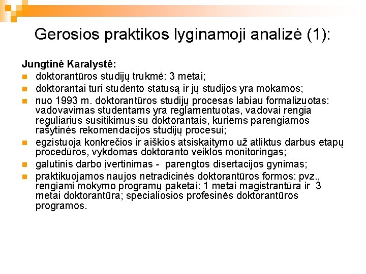 Gerosios praktikos lyginamoji analizė (1): Jungtinė Karalystė: n doktorantūros studijų trukmė: 3 metai; n