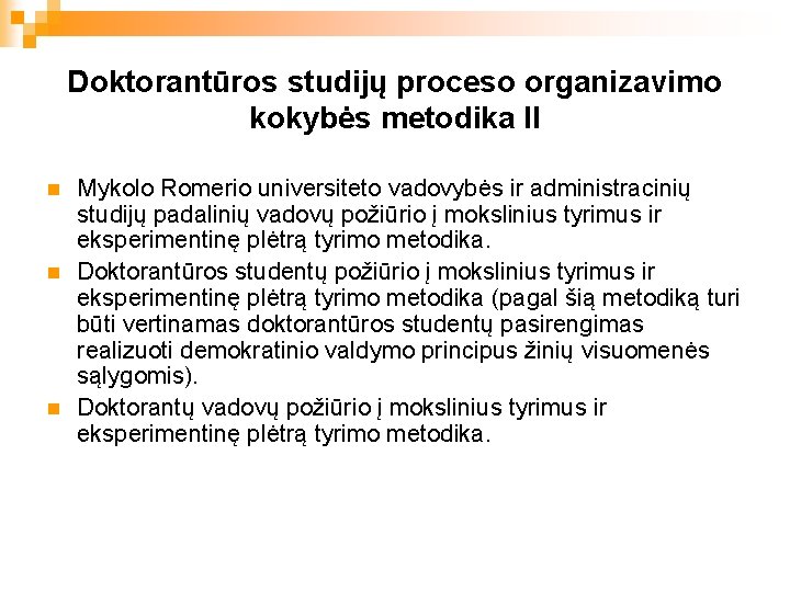 Doktorantūros studijų proceso organizavimo kokybės metodika II n n n Mykolo Romerio universiteto vadovybės