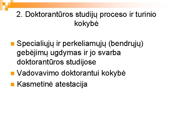 2. Doktorantūros studijų proceso ir turinio kokybė Specialiųjų ir perkeliamųjų (bendrųjų) gebėjimų ugdymas ir