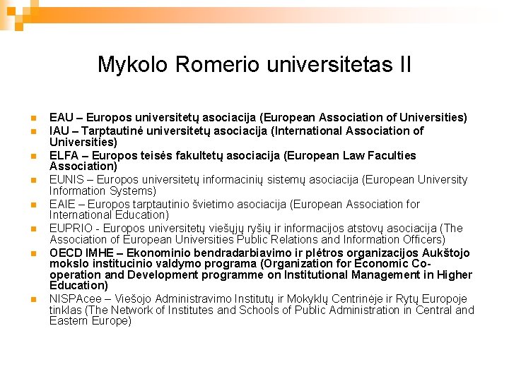 Mykolo Romerio universitetas II n n n n EAU – Europos universitetų asociacija (European