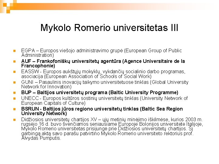 Mykolo Romerio universitetas III n n n n EGPA – Europos viešojo administravimo grupė