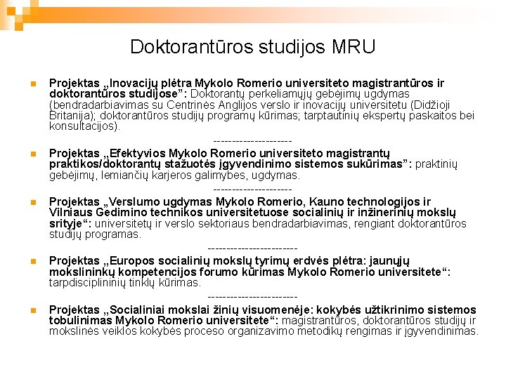 Doktorantūros studijos MRU n n n Projektas , , Inovacijų plėtra Mykolo Romerio universiteto