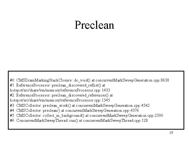 Preclean #0 CMSDrain. Marking. Stack. Closure: : do_void() at concurrent. Mark. Sweep. Generation. cpp: