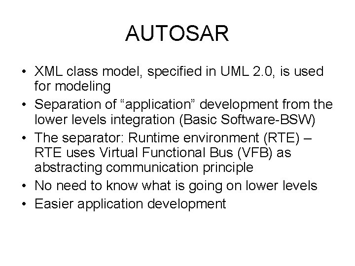 AUTOSAR • XML class model, specified in UML 2. 0, is used for modeling