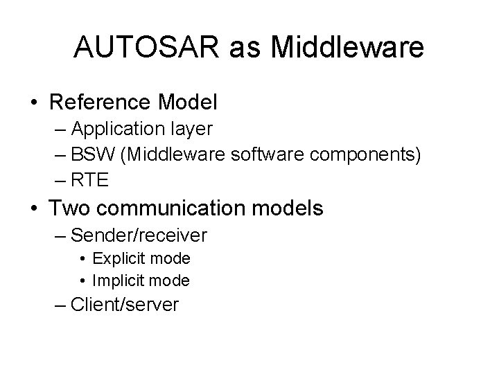 AUTOSAR as Middleware • Reference Model – Application layer – BSW (Middleware software components)
