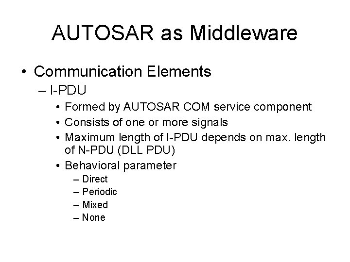 AUTOSAR as Middleware • Communication Elements – I-PDU • Formed by AUTOSAR COM service