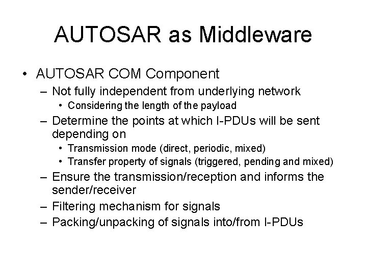 AUTOSAR as Middleware • AUTOSAR COM Component – Not fully independent from underlying network