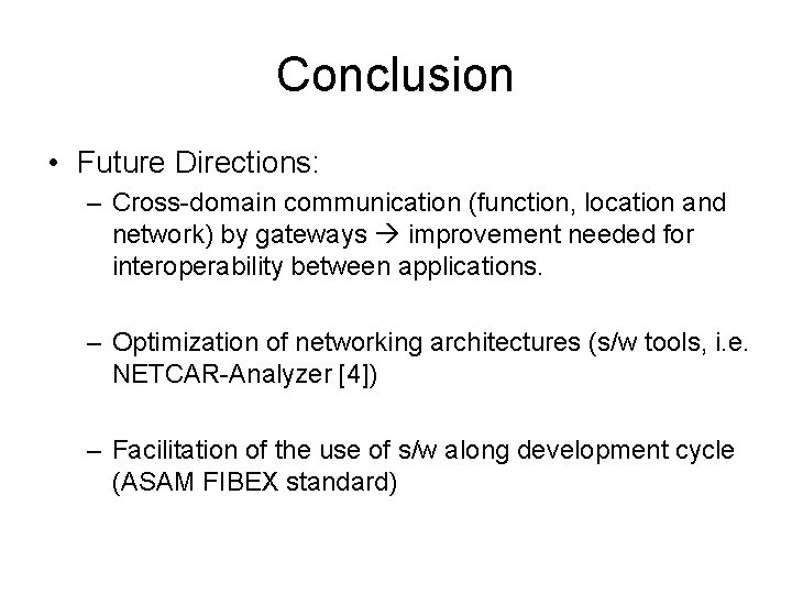 Conclusion • Future Directions: – Cross-domain communication (function, location and network) by gateways improvement