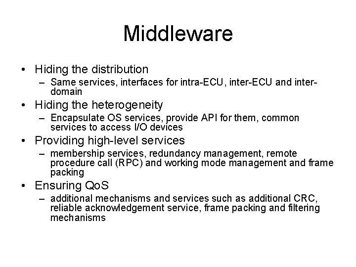 Middleware • Hiding the distribution – Same services, interfaces for intra-ECU, inter-ECU and interdomain