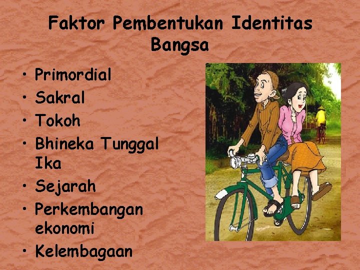 Faktor Pembentukan Identitas Bangsa • • Primordial Sakral Tokoh Bhineka Tunggal Ika • Sejarah