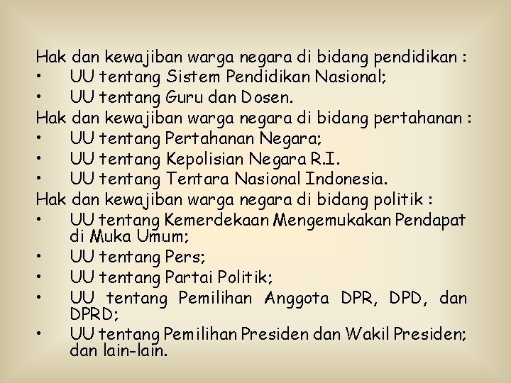 Hak dan kewajiban warga negara di bidang pendidikan : • UU tentang Sistem Pendidikan