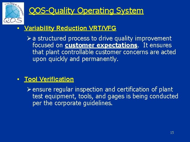 QOS-Quality Operating System • Variability Reduction VRT/VFG Ø a structured process to drive quality