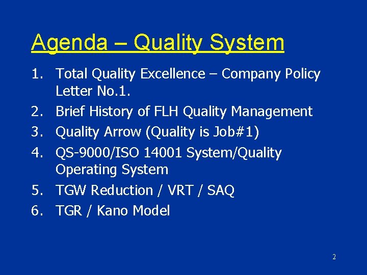 Agenda – Quality System 1. Total Quality Excellence – Company Policy Letter No. 1.