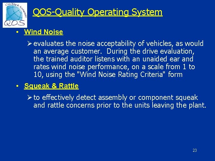 QOS-Quality Operating System • Wind Noise Ø evaluates the noise acceptability of vehicles, as